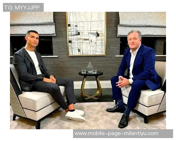 C罗与摩根幽默互动分享私密采访瞬间引发热议 C罗与摩根幽默互动分享私密采访瞬间引发热议